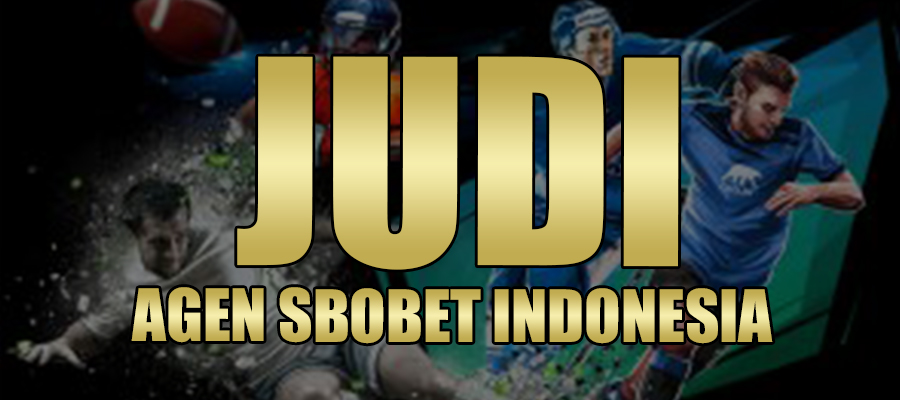 Judi Agen Sbobet Indonesia